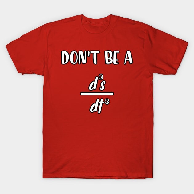don't be a d3s dt3 funny math quote T-Shirt by yassinnox
